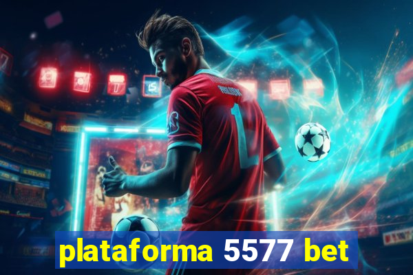 plataforma 5577 bet